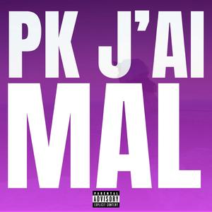 PK J'AI MAL