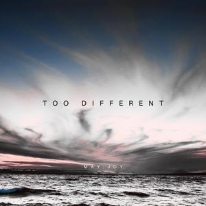 Too Different
