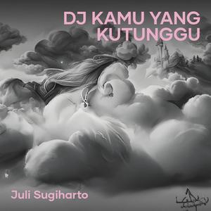 Dj Kamu Yang Kutunggu