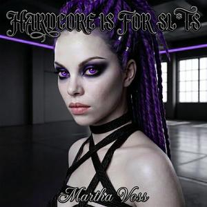 Hardcore is for sluts