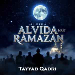 Alvida Alvida Mahe Ramzan (feat. Tayyab Qadri)