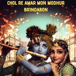 Chol Re Amar Mon Modhur Brindabon