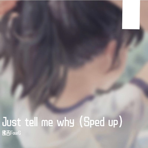 Just tell me why Sped up