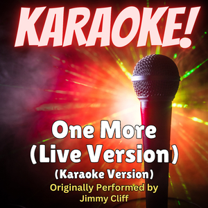One More (Live Arrangement) [Karaoke Version Originally Performed by Jimmy Cliff]