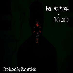 Her Neighbor (That's Loud 2)