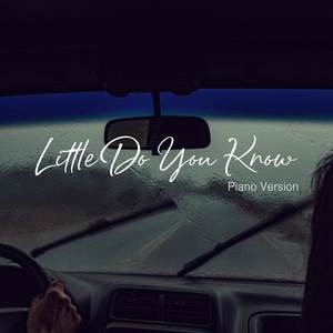 Little Do You Know (Piano Version)