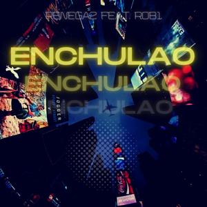 ENCHULAO (feat. ROB1)