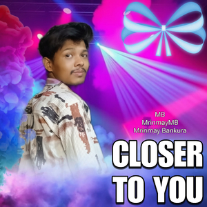 CLOSER TO YOU