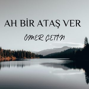 Ah Bir Ataş Ver (Piyano Versiyonu)