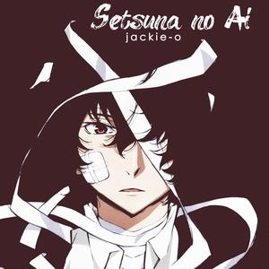 Setsuna no Ai (Из т/с "Bungou Stray Dogs")