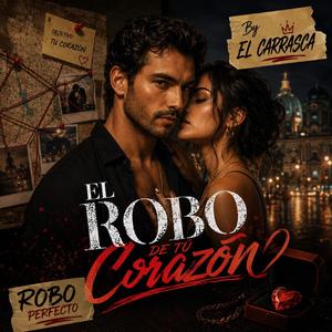 El Robo de tú Corazón