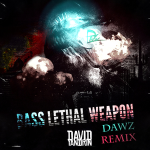 David Yandrin - Bass Lethal Weapon(Dawz Remix)