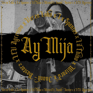 Ay Mija (feat. Verzo Loko, Lxspanto, Ese Wizard & Juank B2)
