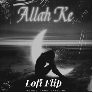Allah Re ( LoFi Flip )