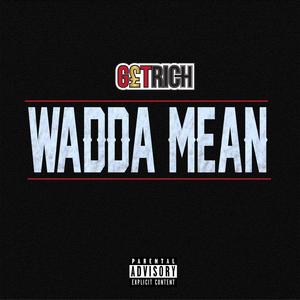 Wadda Mean