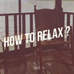 How to Relax ?