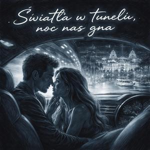 Światła w tunelu, noc nas gna