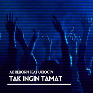 TAK INGIN TAMAT (Instrumental (feat. UKIOCTV))