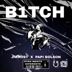 B1TCH (feat. J FROST)