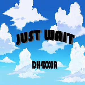 Just Wait