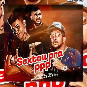 Sextou pra PPP (feat. Mc Guariba & Mc Pitty)