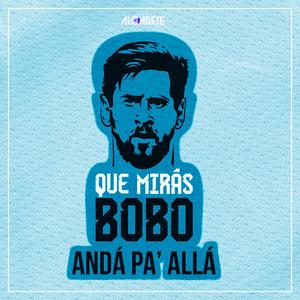 Que Miras Bobo? Anda Pa Alla (Dembow Remix)