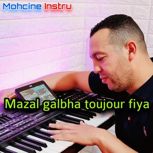 Mazal galbha toujour fiya