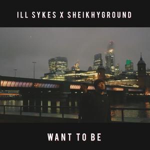want to be (feat. SheikhyGround)