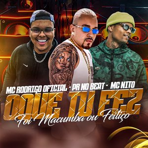 Oque Que Tu Fez Foi Macumba ou Feitiço