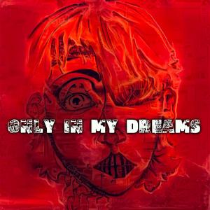 Only in My Dreams