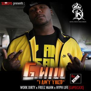 I Aint Tired (feat. Work Dirty, Freez Mahn & Hyph Life)