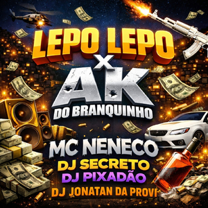 LEPO LEPO X AK DO BRANQUINHO