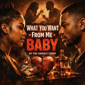 What You Want From Me Baby