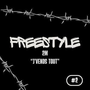 FREESTYLE 2M "J'VENDS TOUT" #2