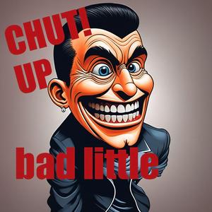 BAD LITTLE