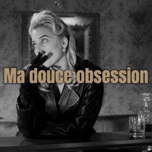 Ma douce obsession