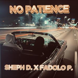 NO PATIENCE