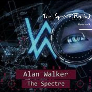 Alan Walker-The Spectre(Remix)（Memorize-X Bootleg）