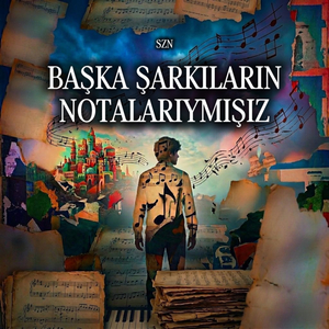 Başka Şarkıların Notalarıymışız