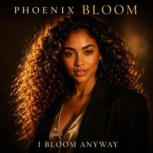 I BLOOM ANYWAY