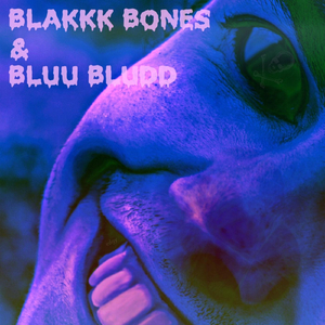Blakkk Bones & Bluu Bludd