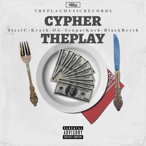 CYPHER THE PLAY (feat. Steel C, Krosh, OG & Senpai Kush)