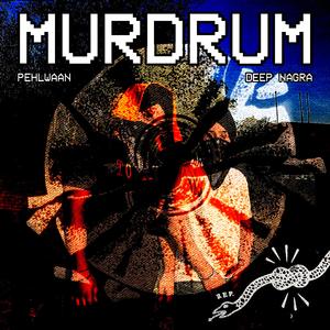 MURDRUM (feat. Pehlwaan)