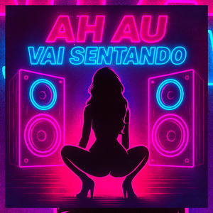 AH AU VAI SENTANDO