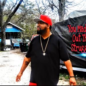 YOU MADE IT OUT THE STRUGGLE (feat. MIKE C DA CHAMP)