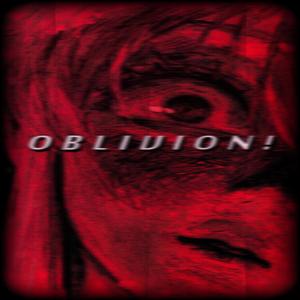 O B L I V I O N !