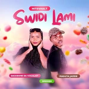 Swidi Lami (feat. Maguya Jazzie, Dackborne The Vocalist & Smoosh)