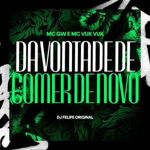Da Vontade de Comer de Novo