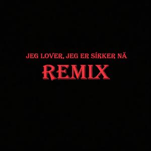 Jeg lover jeg er sikker nå (clublagioia Remix)