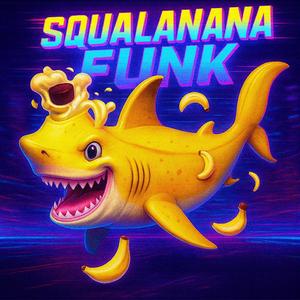 SQUALANANA FUNK